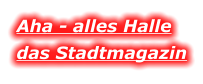 Aha - alles Halle das Stadtmagazin